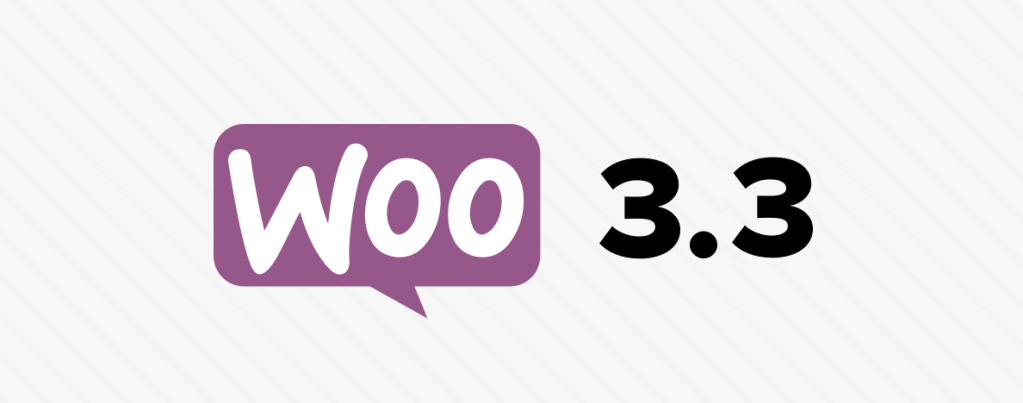 WooCommerce 3.3 has been released
