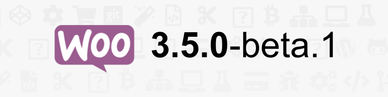 WooCommerce 3.5 Beta is here!