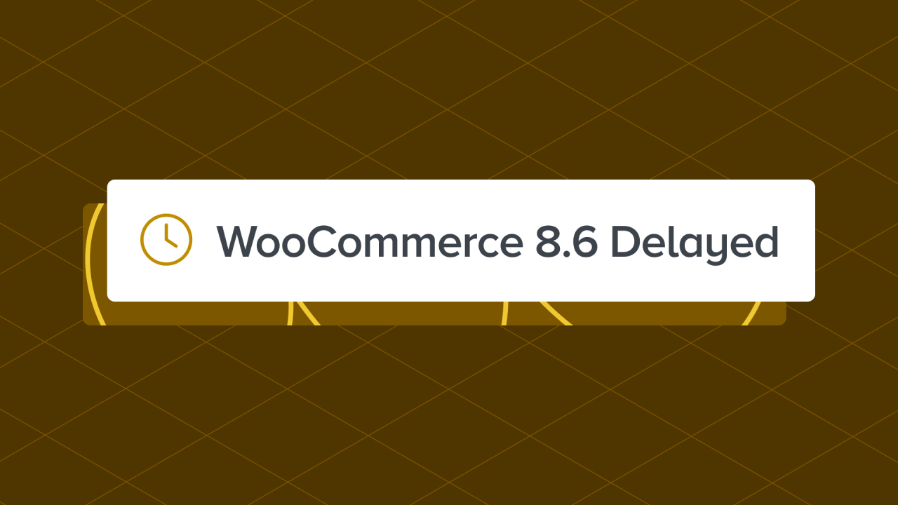 WooCommerce 8.6.0 Delayed