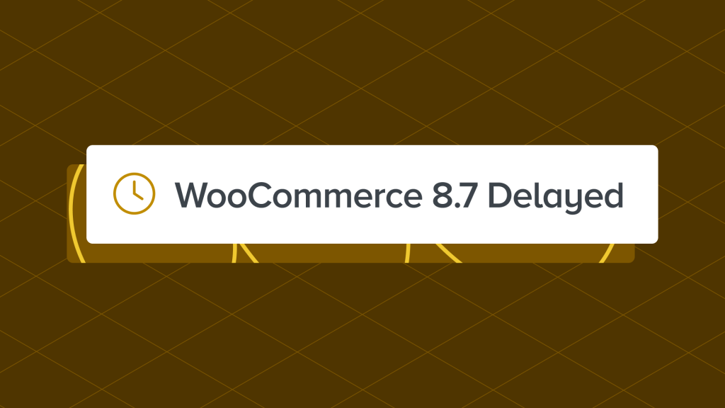 WooCommerce 8.7 Is Delayed