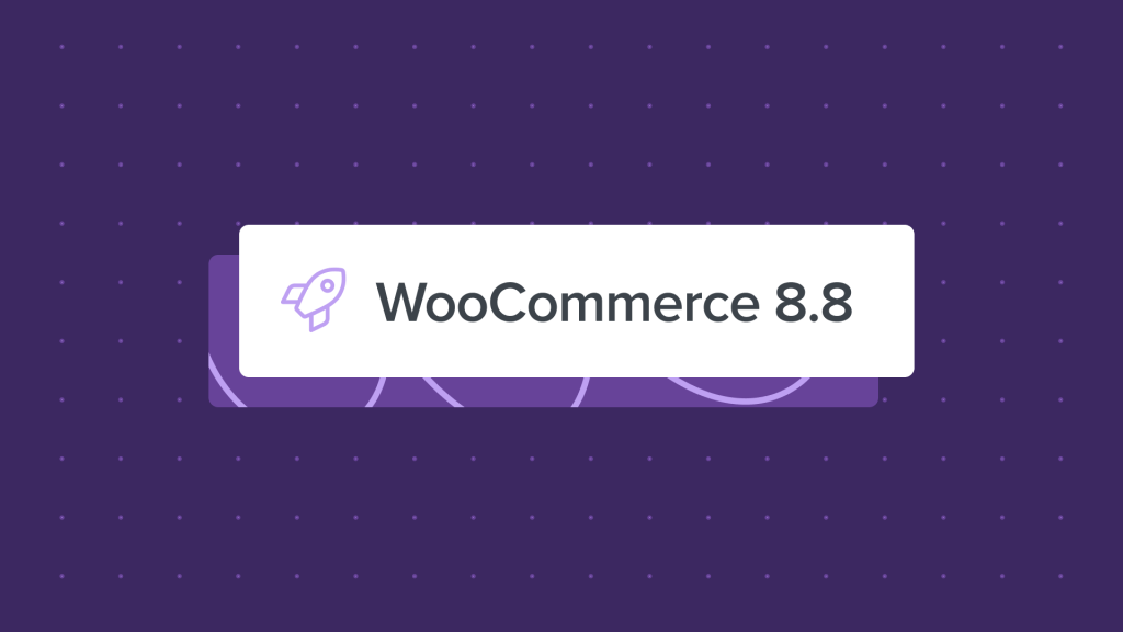 WooCommerce 8.8: A new way to customize your store, and more