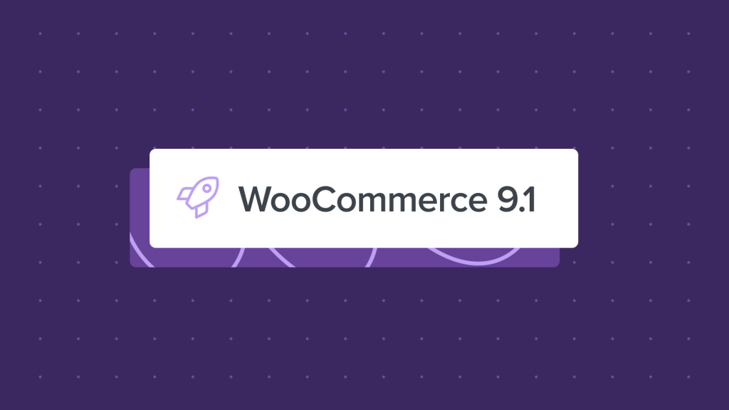 WooCommerce 9.1: Coming soon, product lookup optimizations, and checkout styling galore