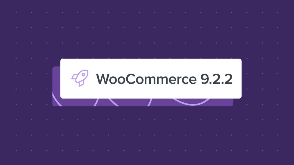 WooCommerce 9.2.2: Dot Release