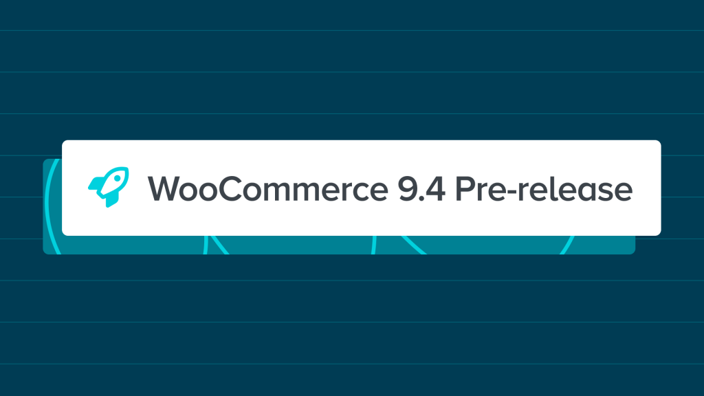 WooCommerce 9.4: Pre-release updates