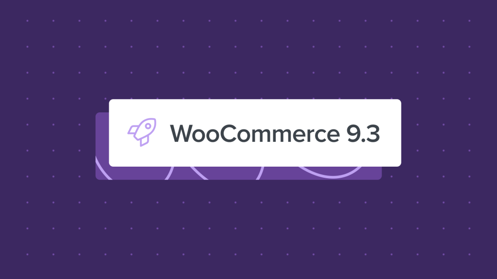 WooCommerce 9.3: Optimizations, accessibility improvements, and more