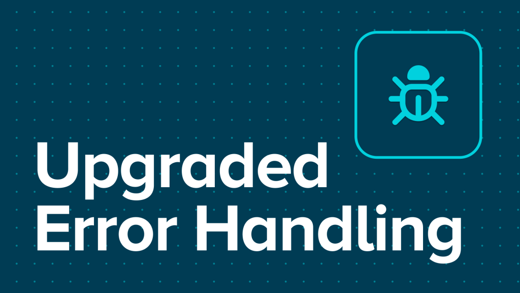 Upgraded Error Handling