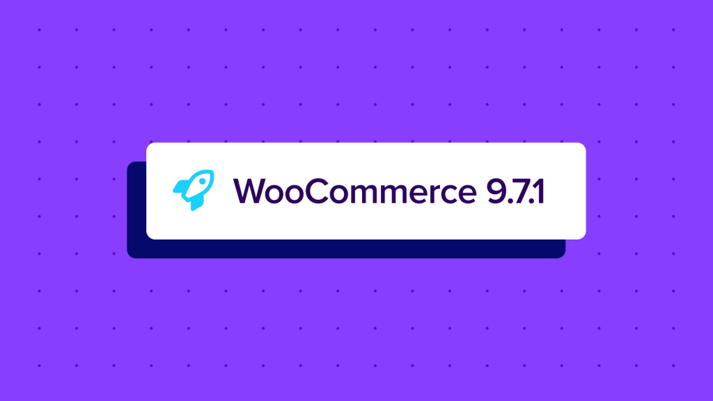 WooCommerce 9.7.1: Dot Release