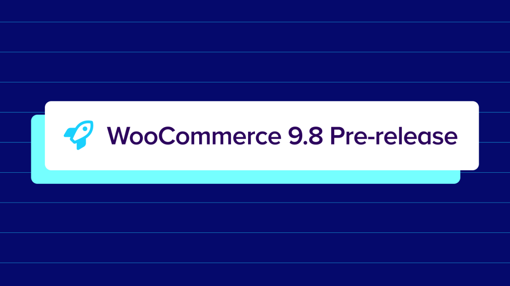 WooCommerce 9.8: Pre-release updates