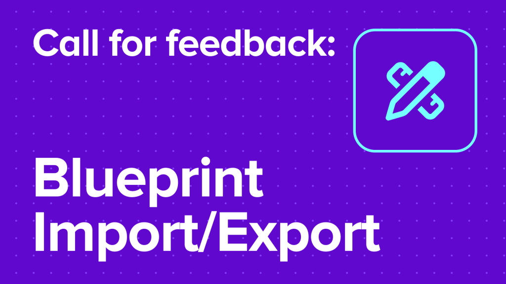 Call for feedback: Introducing settings import/export with Blueprints