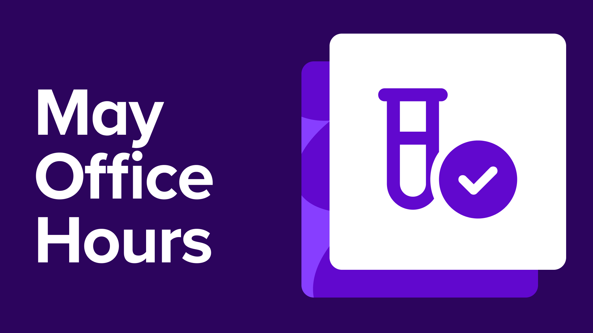 Join us for May Office Hours: Beta testing changes
