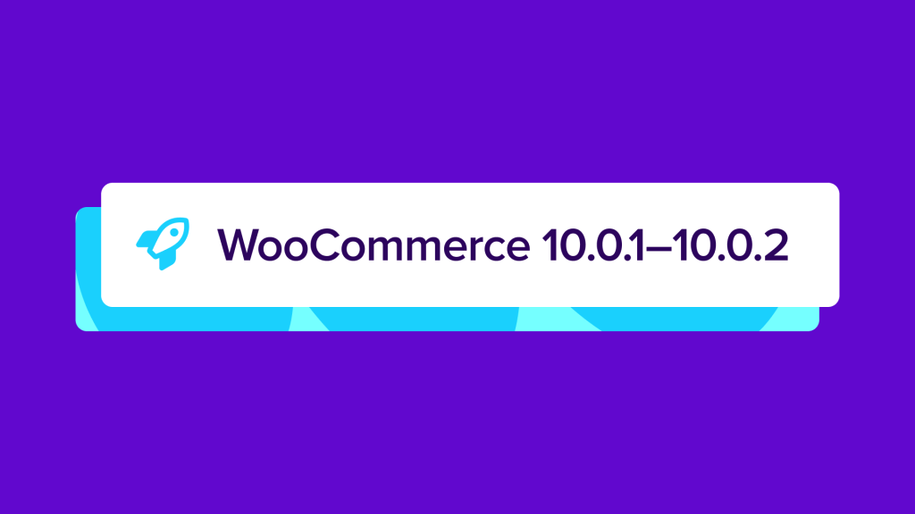 WooCommerce 10.0.1 – 10.0.2: Dot Release