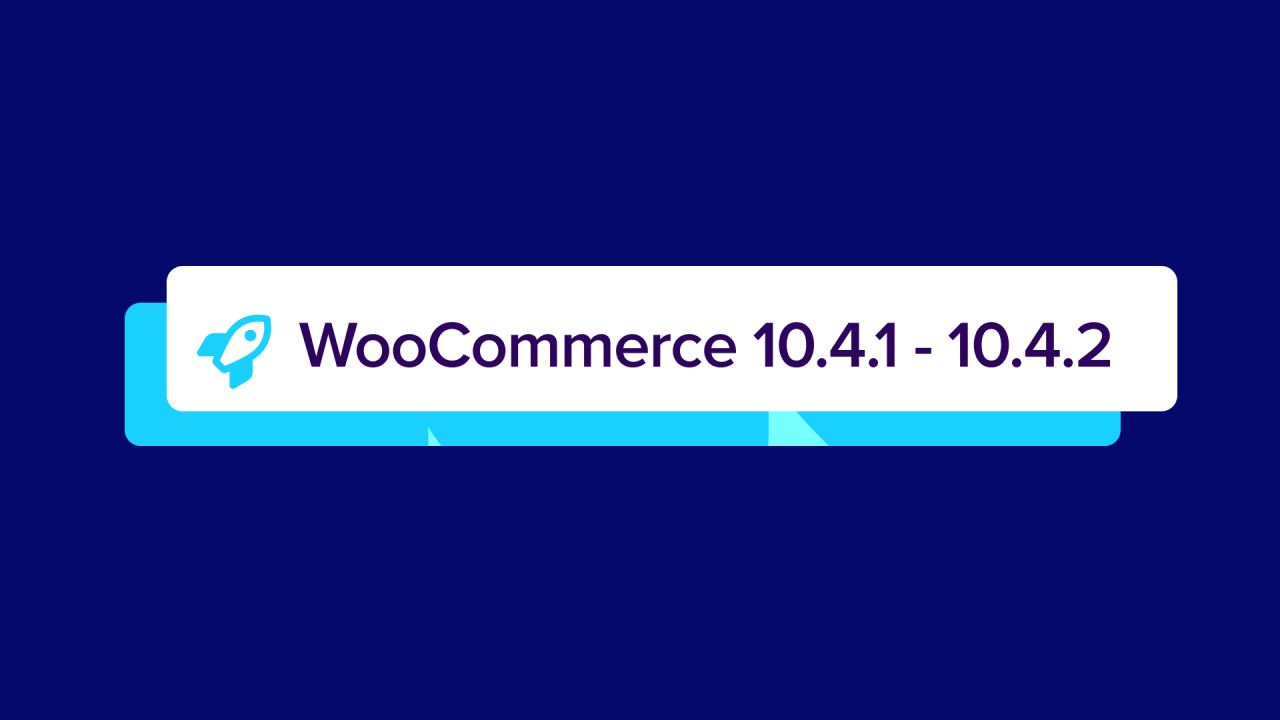 WooCommerce 10.4.1 -10.4.2: Dot Release