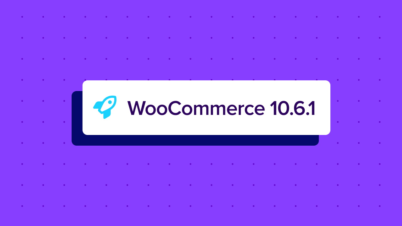 WooCommerce 10.6.1: Dot Release