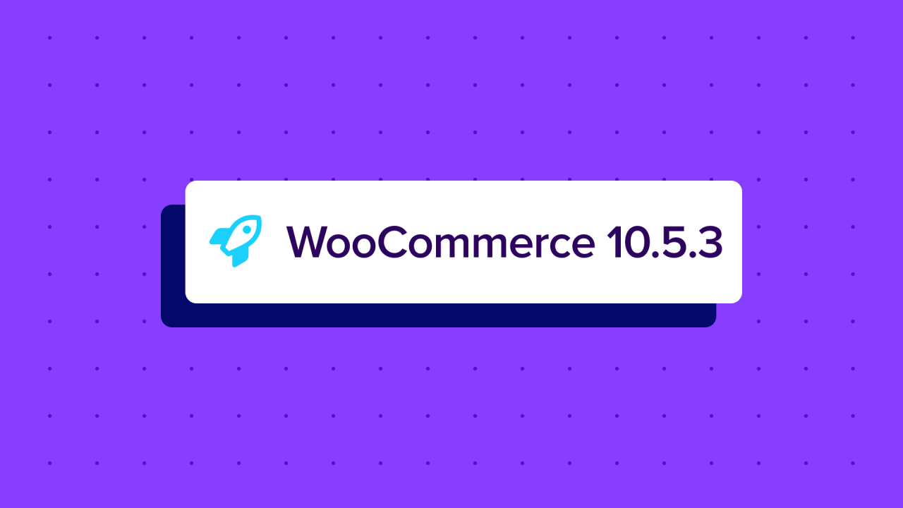 WooCommerce 10.5.3: Dot release