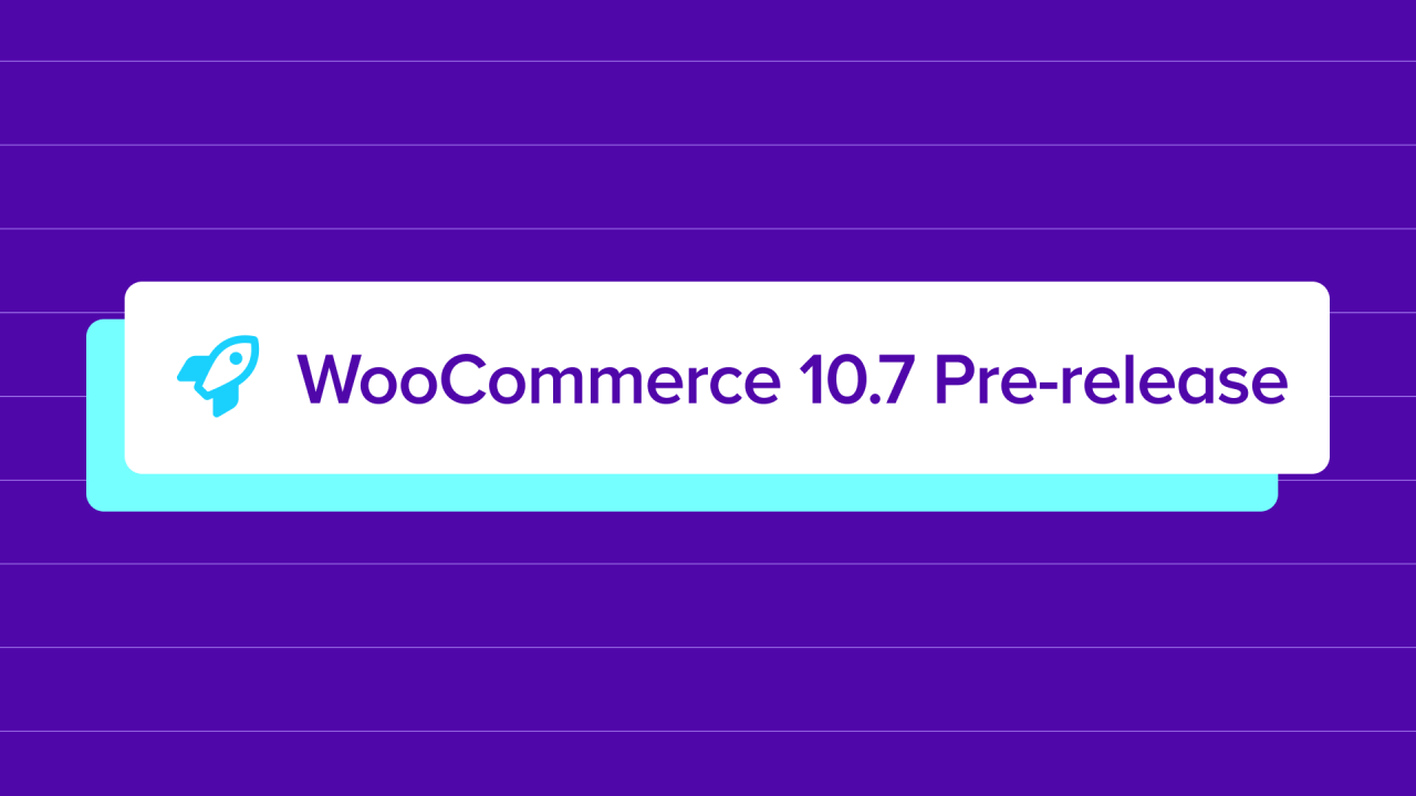 WooCommerce 10.7: What’s coming for developers
