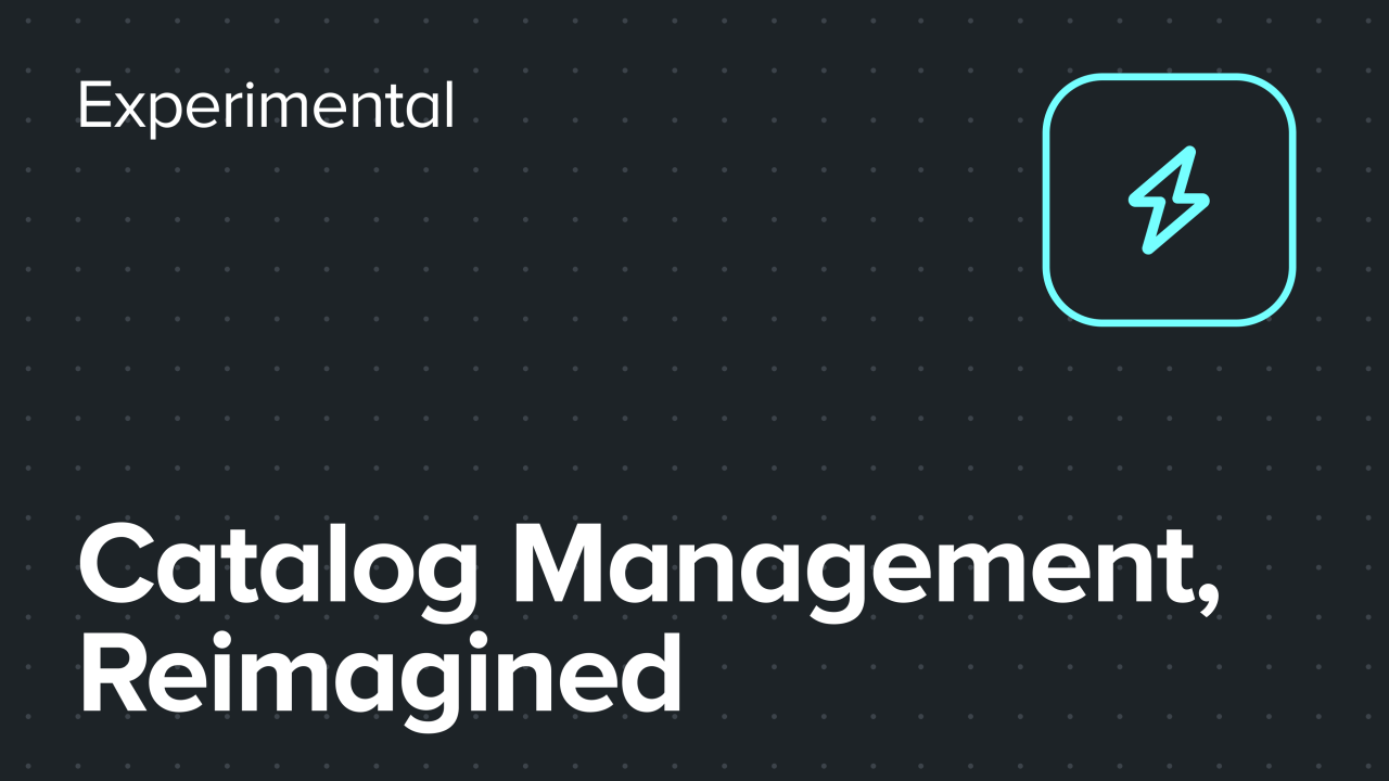Reimagining catalog management