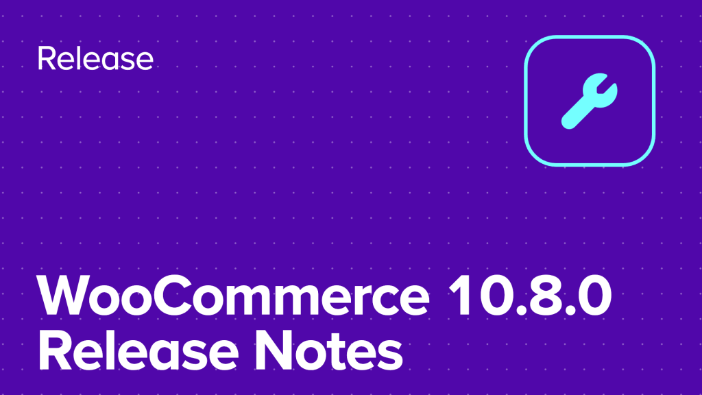 WooCommerce 10.8.0 Release Notes