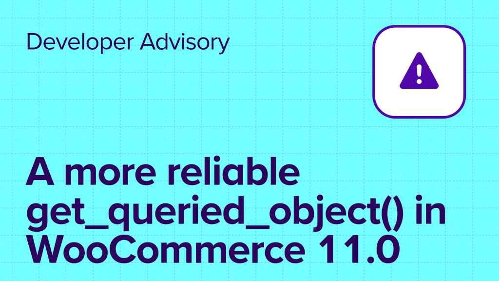 A more reliable get_queried_object() in WooCommerce 11.0