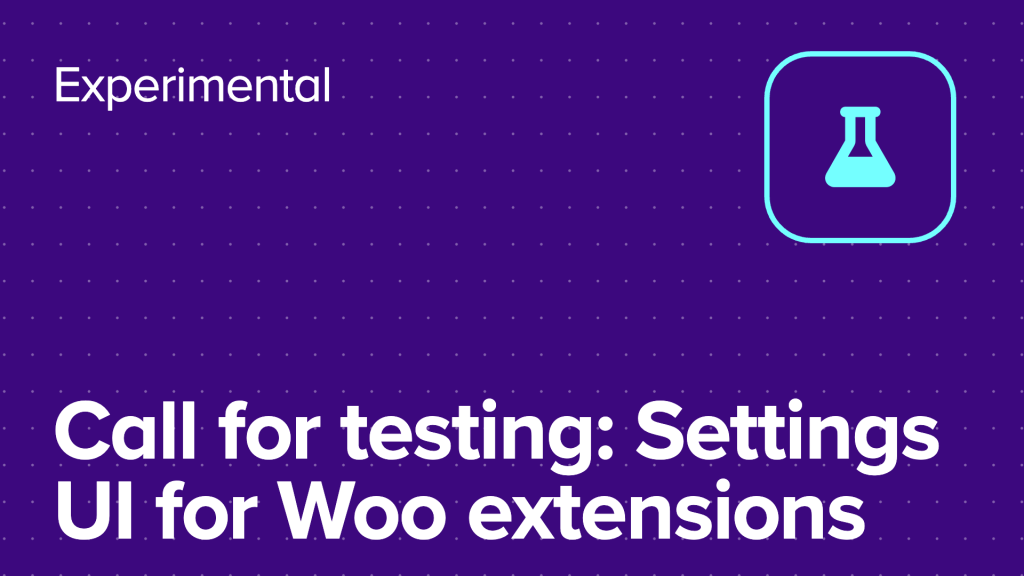 Call for testing: Settings UI support for WooCommerce extensions