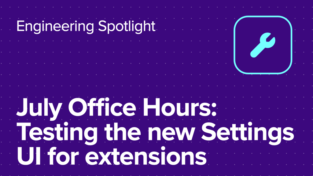 July Office Hours: Testing the new Settings UI for extensions