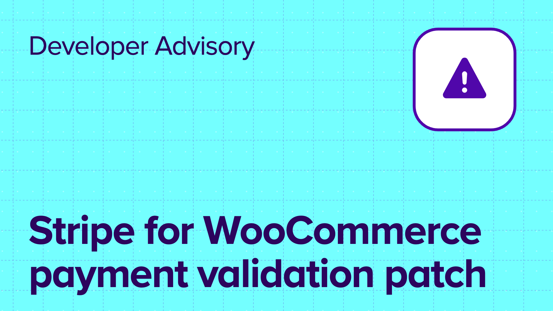 Dev Advisory: Stripe for WooCommerce payment validation issue patched
