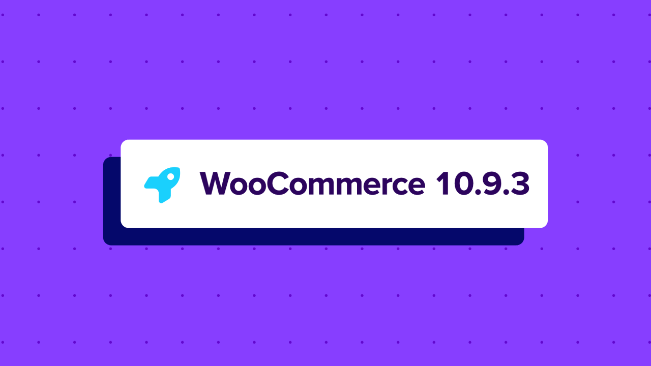 WooCommerce 10.9.3 Release Notes