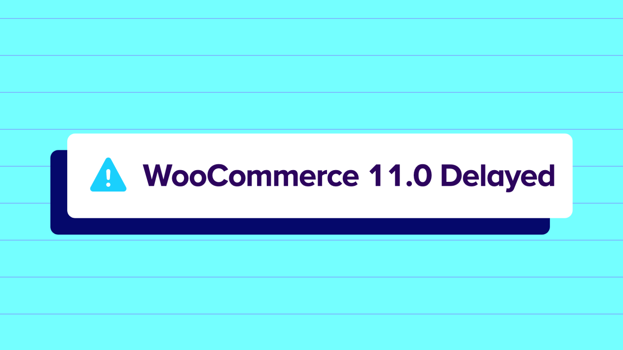 WooCommerce 11.0 release is delayed
