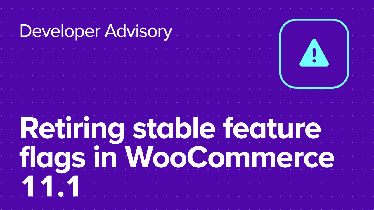Retiring stable feature flags in WooCommerce 11.1