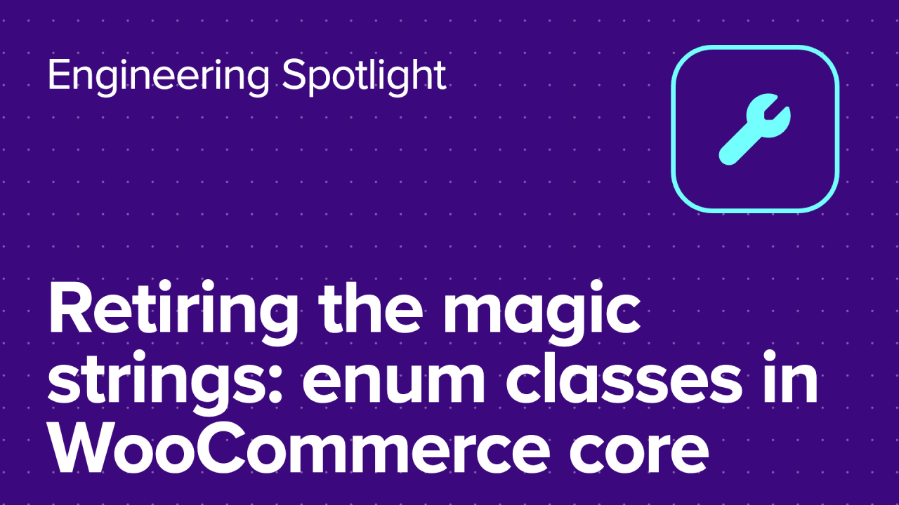 Retiring the magic strings: enum classes in WooCommerce core