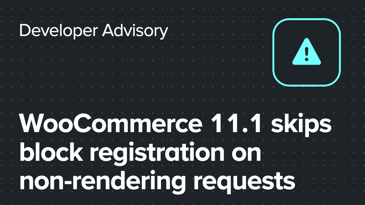 WooCommerce 11.1 skips block registration on non-rendering requests