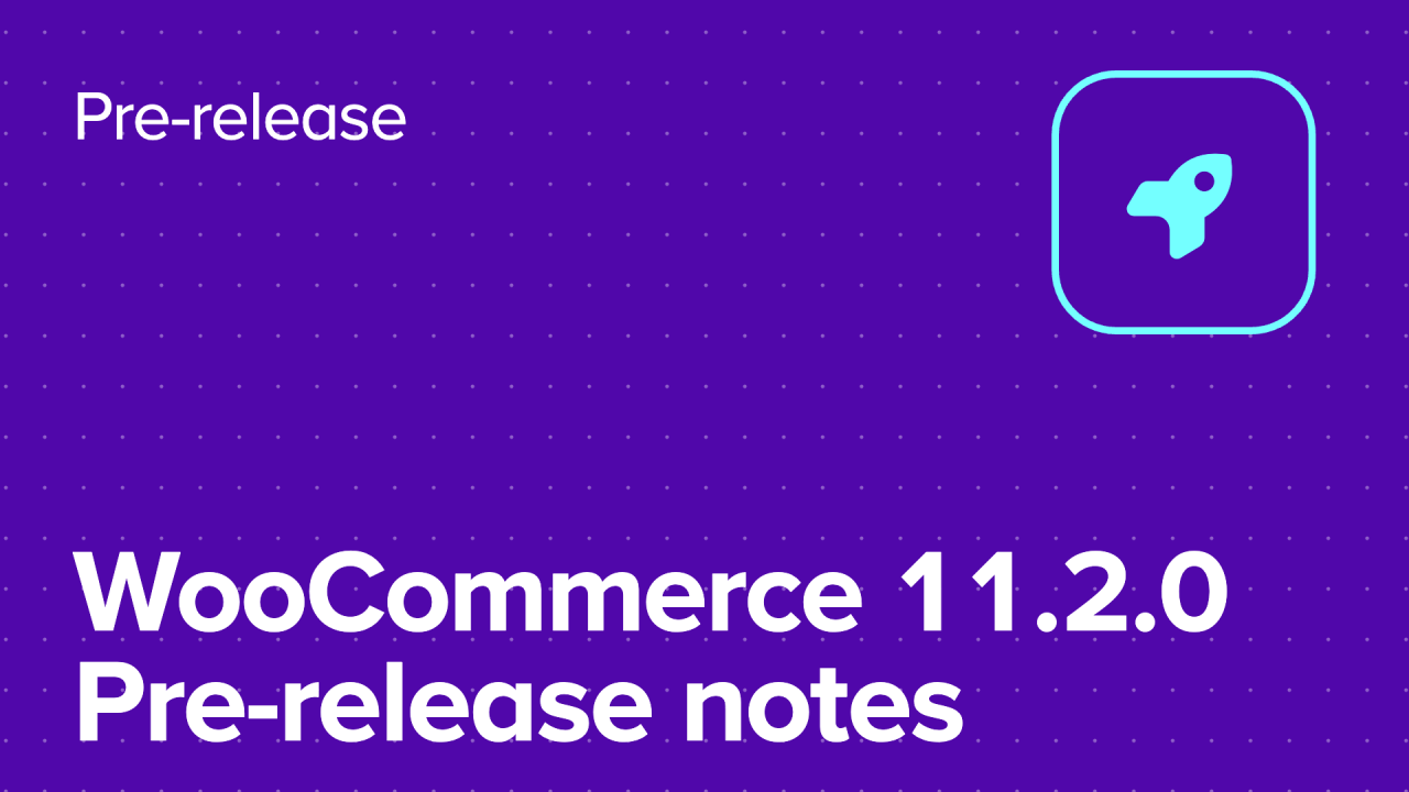 WooCommerce 11.2.0 Pre-release notes