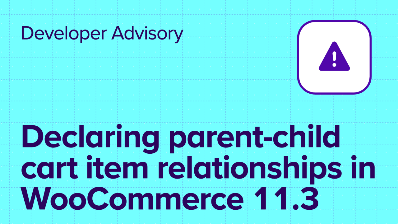 Declaring parent-child cart item relationships in WooCommerce 11.3